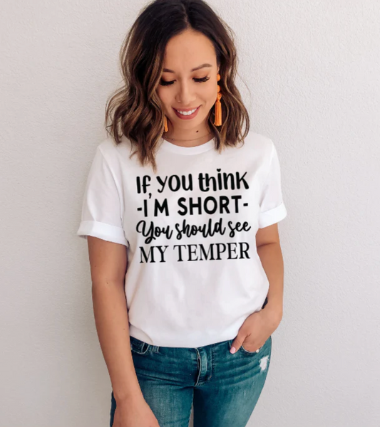 If You Think Im Short You Should See My Temper